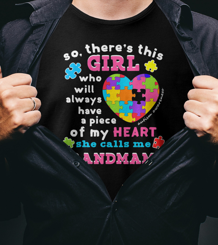 So There's This Girl Who Will Always Have A Piece Of My Heart She Calls Me Grandmama Autism Awareness T-Shirt