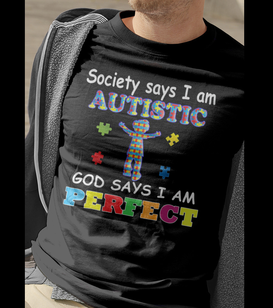 Society Says I Am Autistic God Says I Am Perfect Puzzle Piece T-Shirt