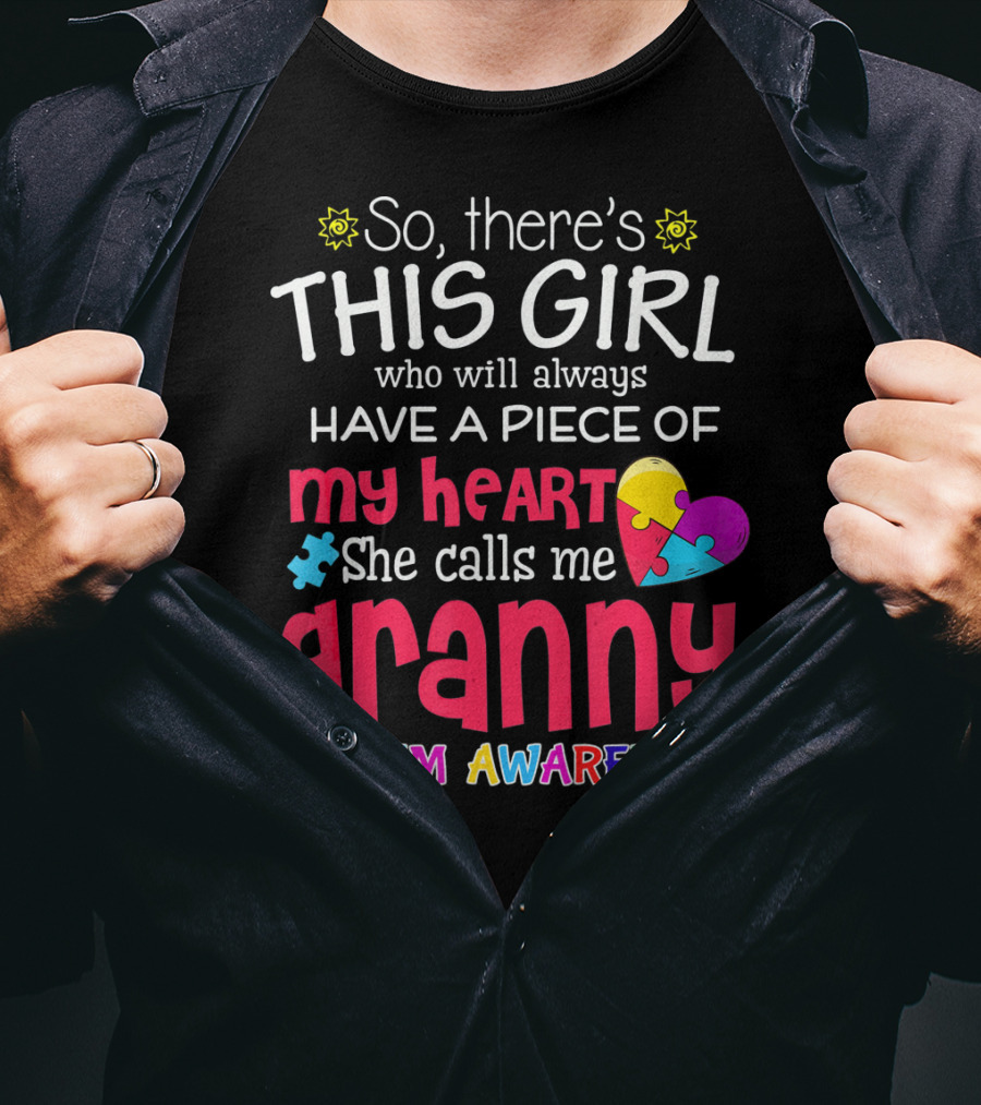 So There's This Girl Who Will Always Have A Piece Of My Heart She Calls Me Granny Autism Awareness T-Shirt
