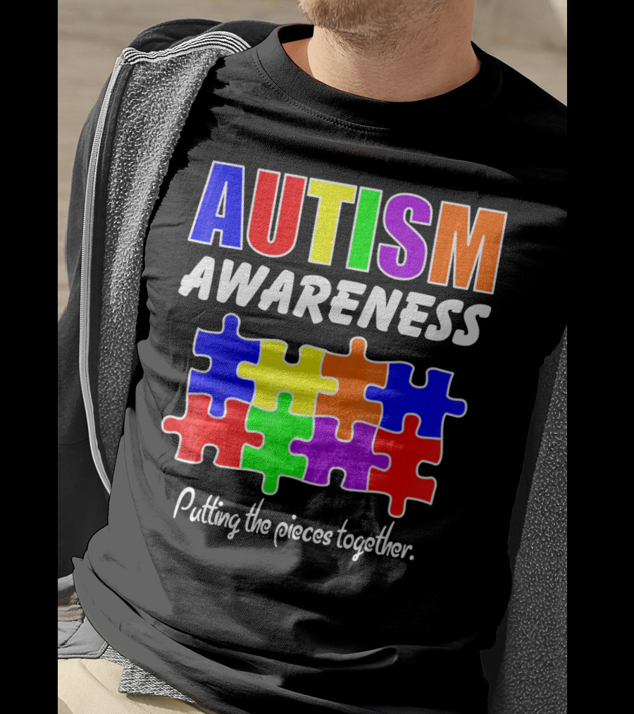 AUTISM AWARENESS Putting The Pieces Together T-Shirt