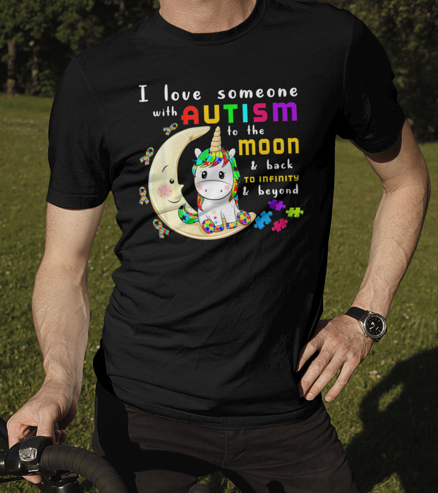 I Love Someone With Autism To The Moon And Back To Infinity And Beyond Unicorn T-Shirt