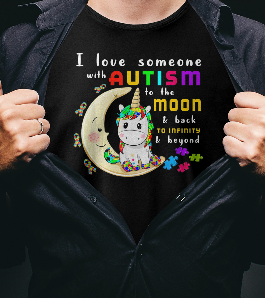 I Love Someone With Autism To The Moon And Back To Infinity And Beyond Unicorn T-Shirt