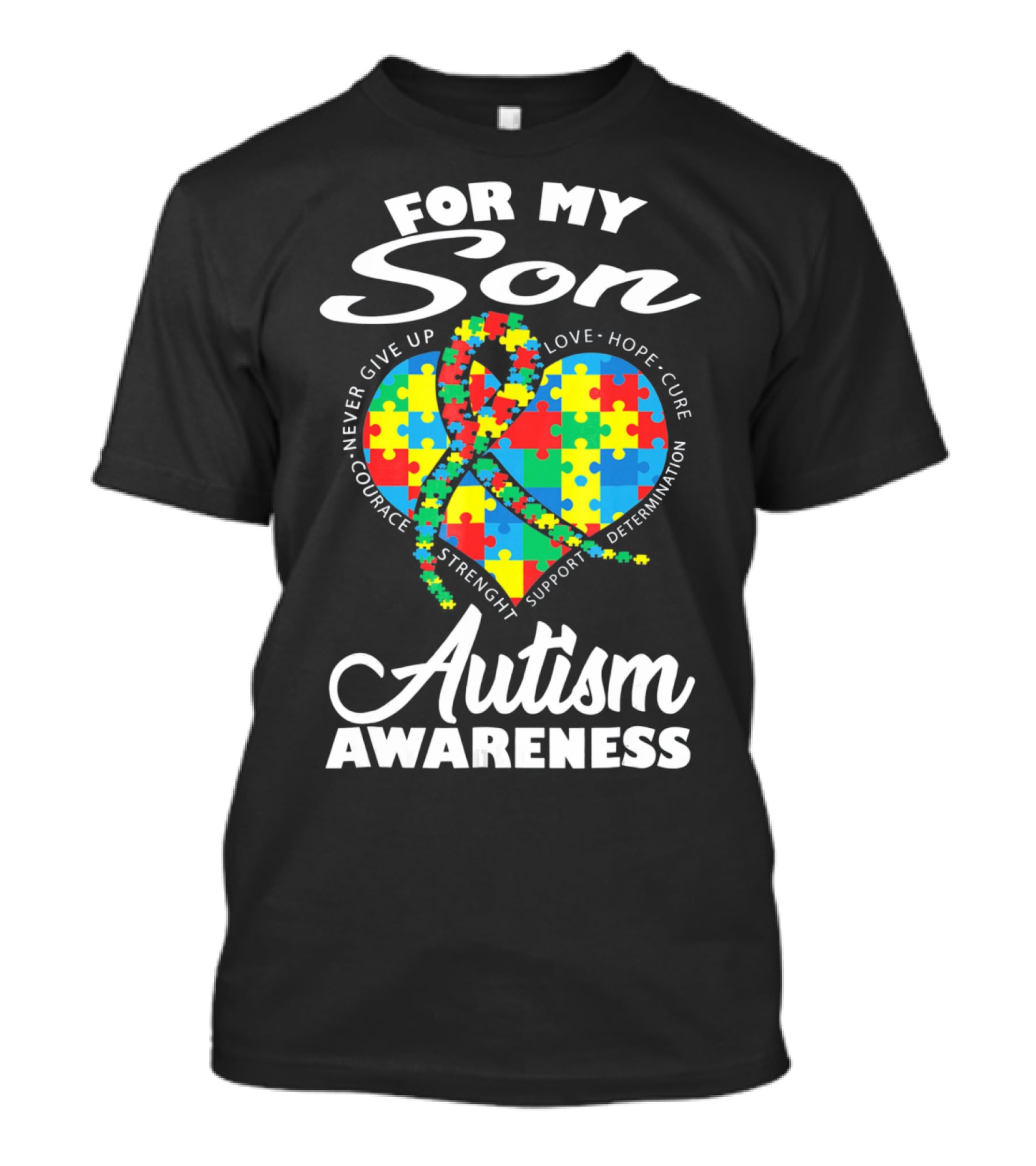 For My Son Never Give Up Courage Strength Autism Awareness Heart Love Hope Cure T-Shirt