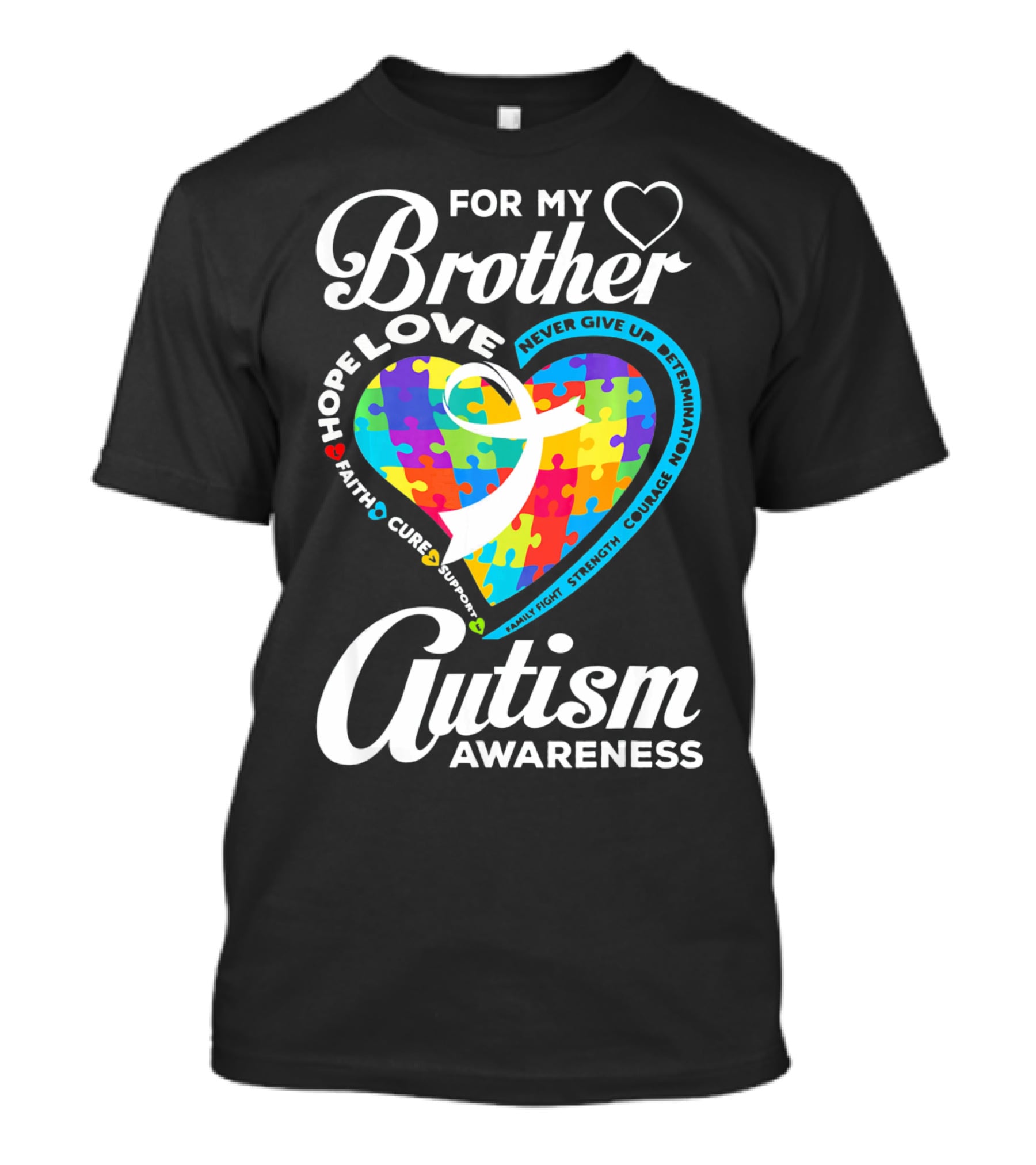 For My Brother Love Hope Faith Cure Support Autism Awareness Puzzle Heart T-Shirt