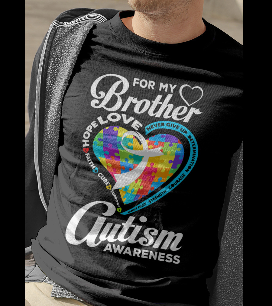 For My Brother Love Hope Faith Cure Support Autism Awareness Puzzle Heart T-Shirt