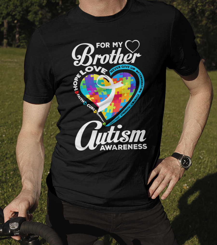 For My Brother Love Hope Faith Cure Support Autism Awareness Puzzle Heart T-Shirt
