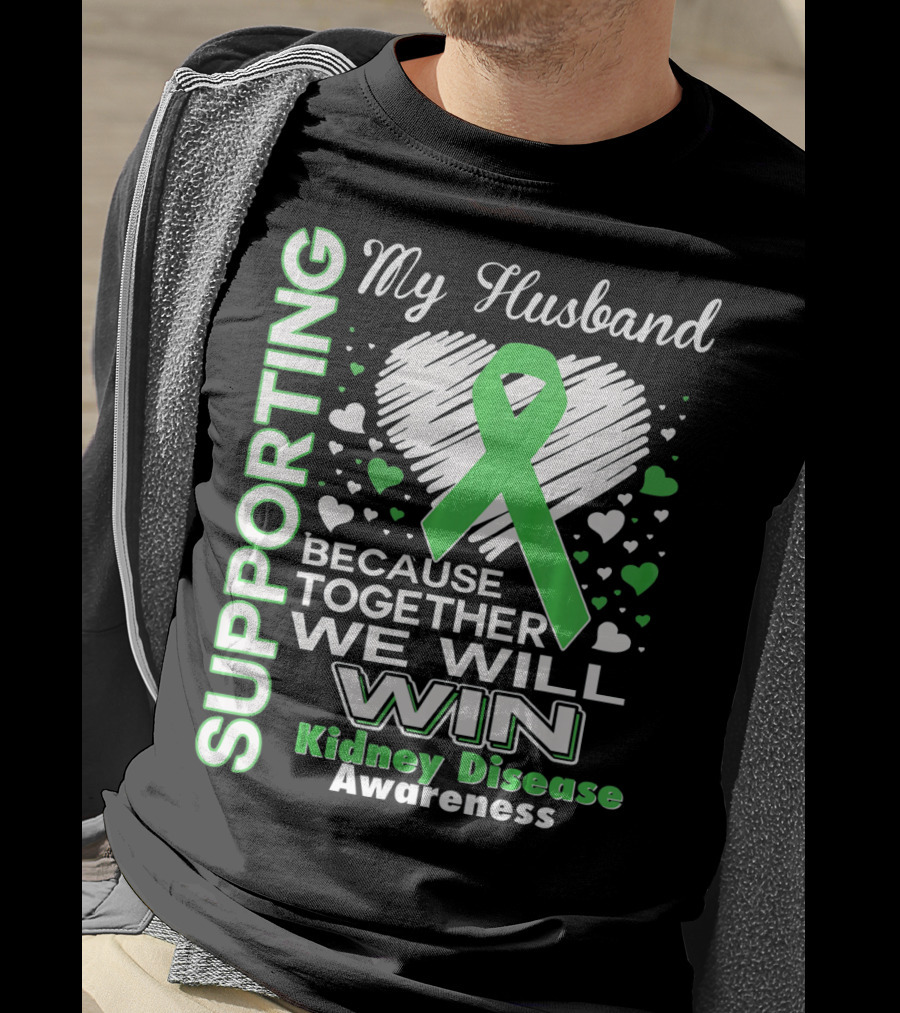 Supporting My Husband Kidney Disease Awareness Because Together We Will Win T-Shirt