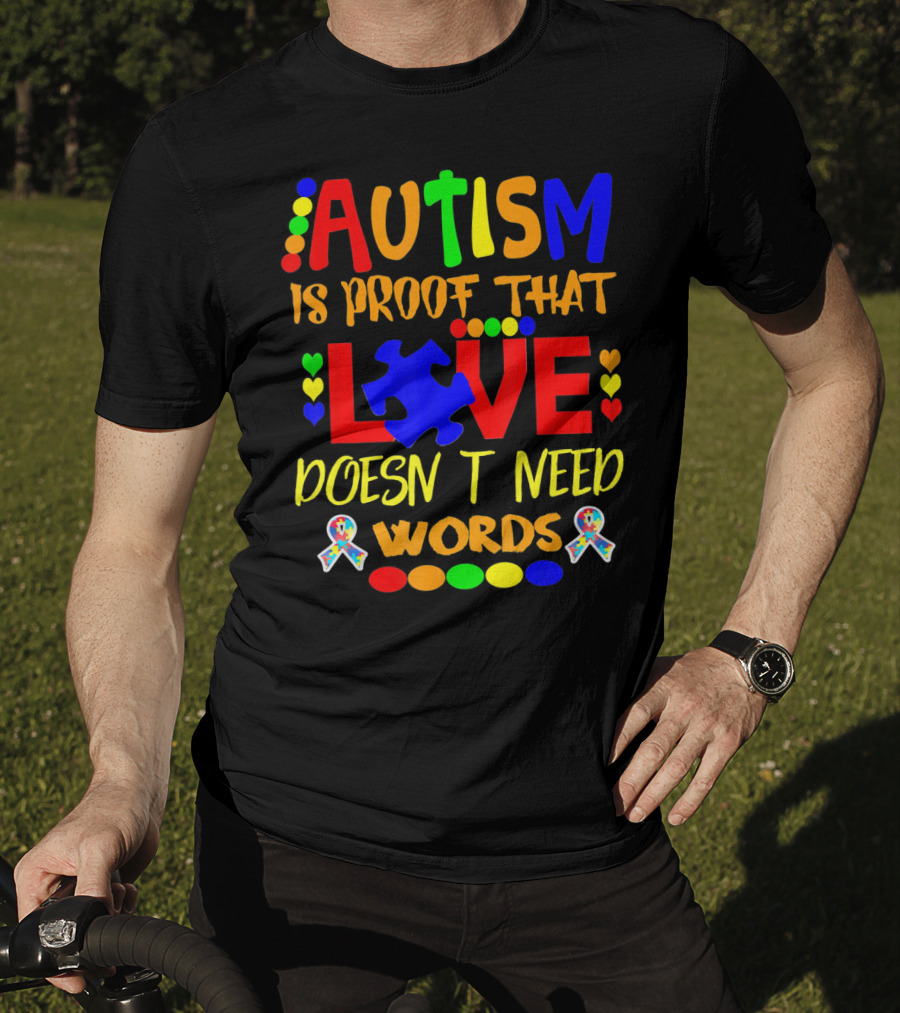 AUTISM Is Proof That LOVE Doesn't Need Words T-Shirt