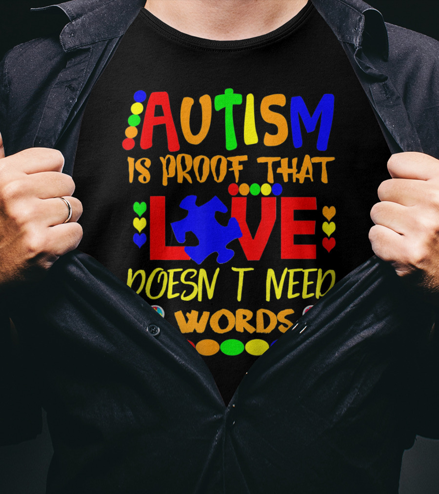 AUTISM Is Proof That LOVE Doesn't Need Words T-Shirt