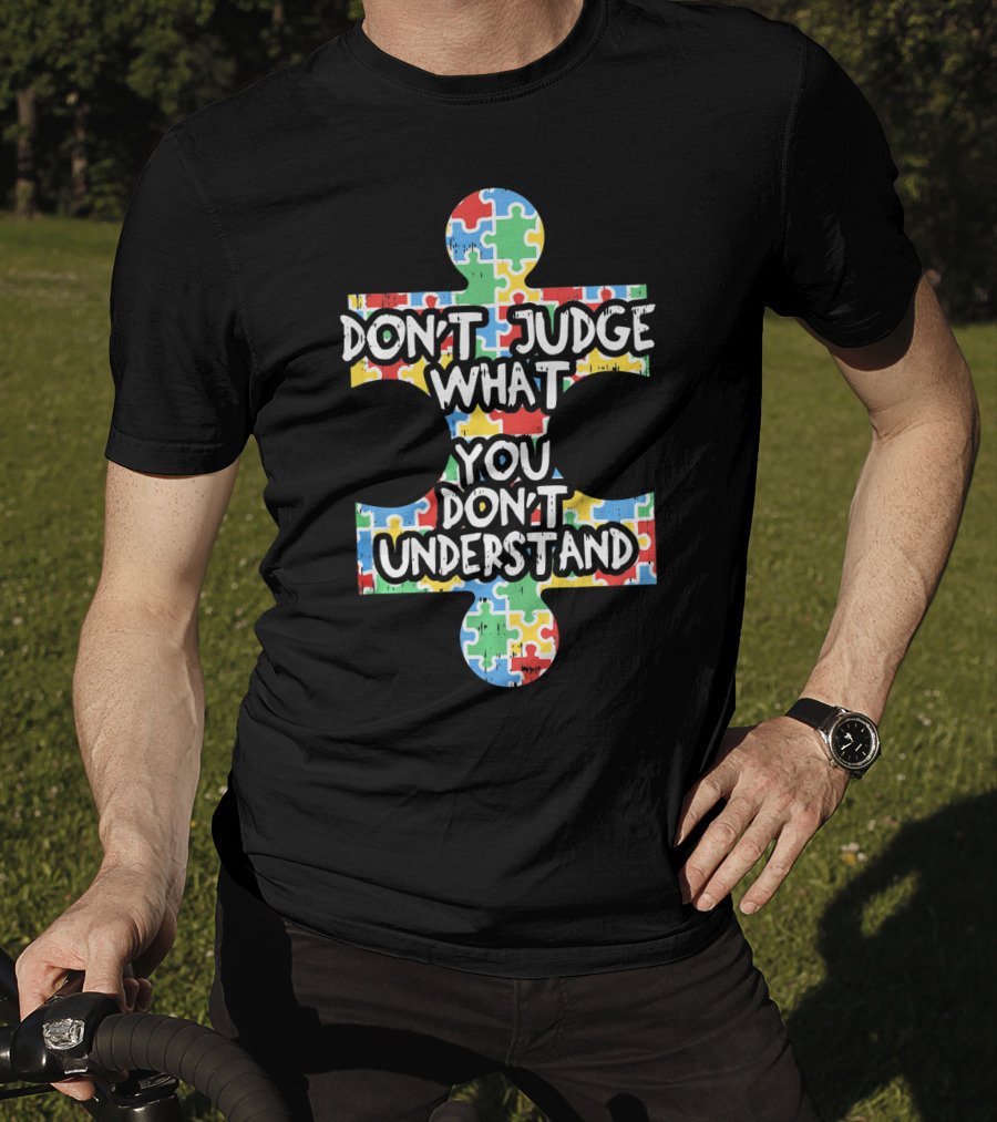 Autism Awareness Teacher Don't Judge What You Don't Understand Puzzle T-Shirt