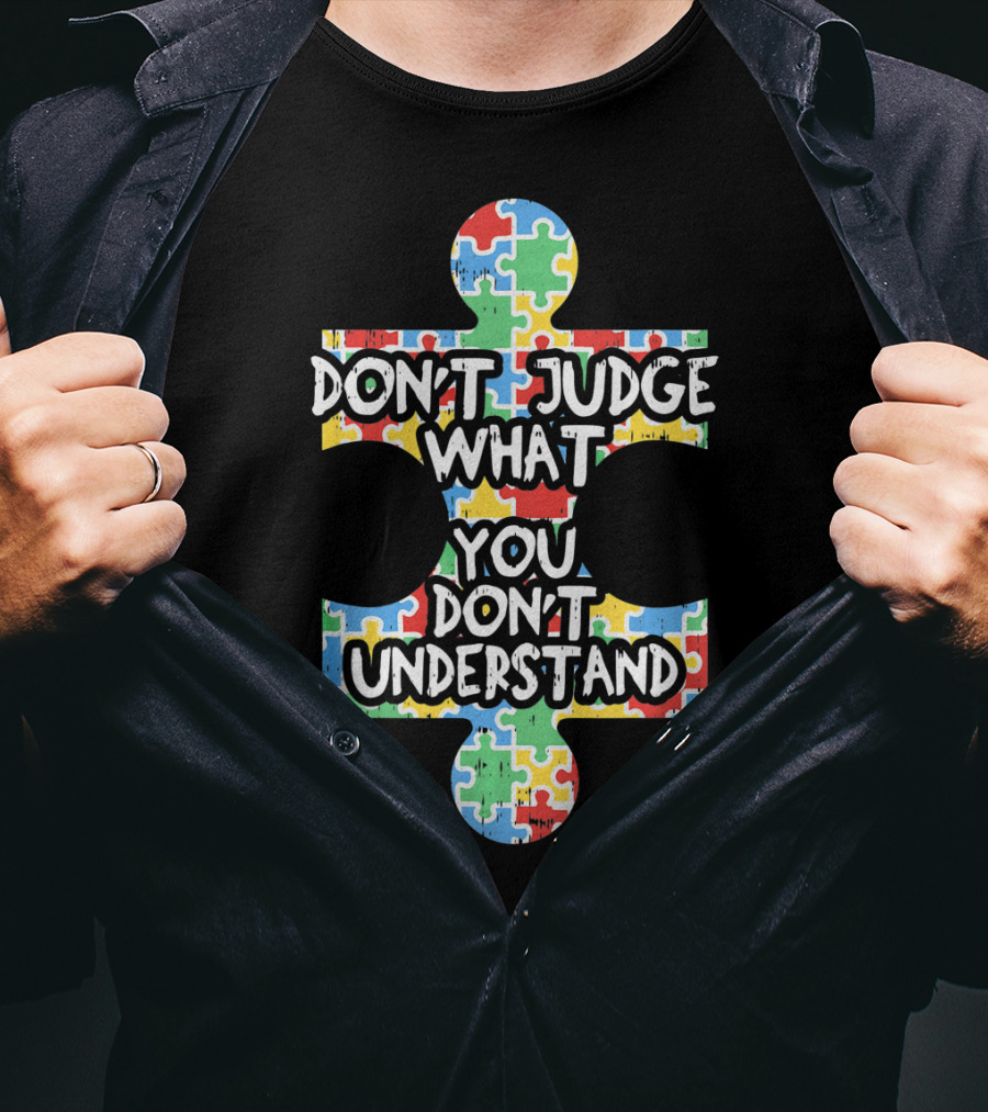 Autism Awareness Teacher Don't Judge What You Don't Understand Puzzle T-Shirt