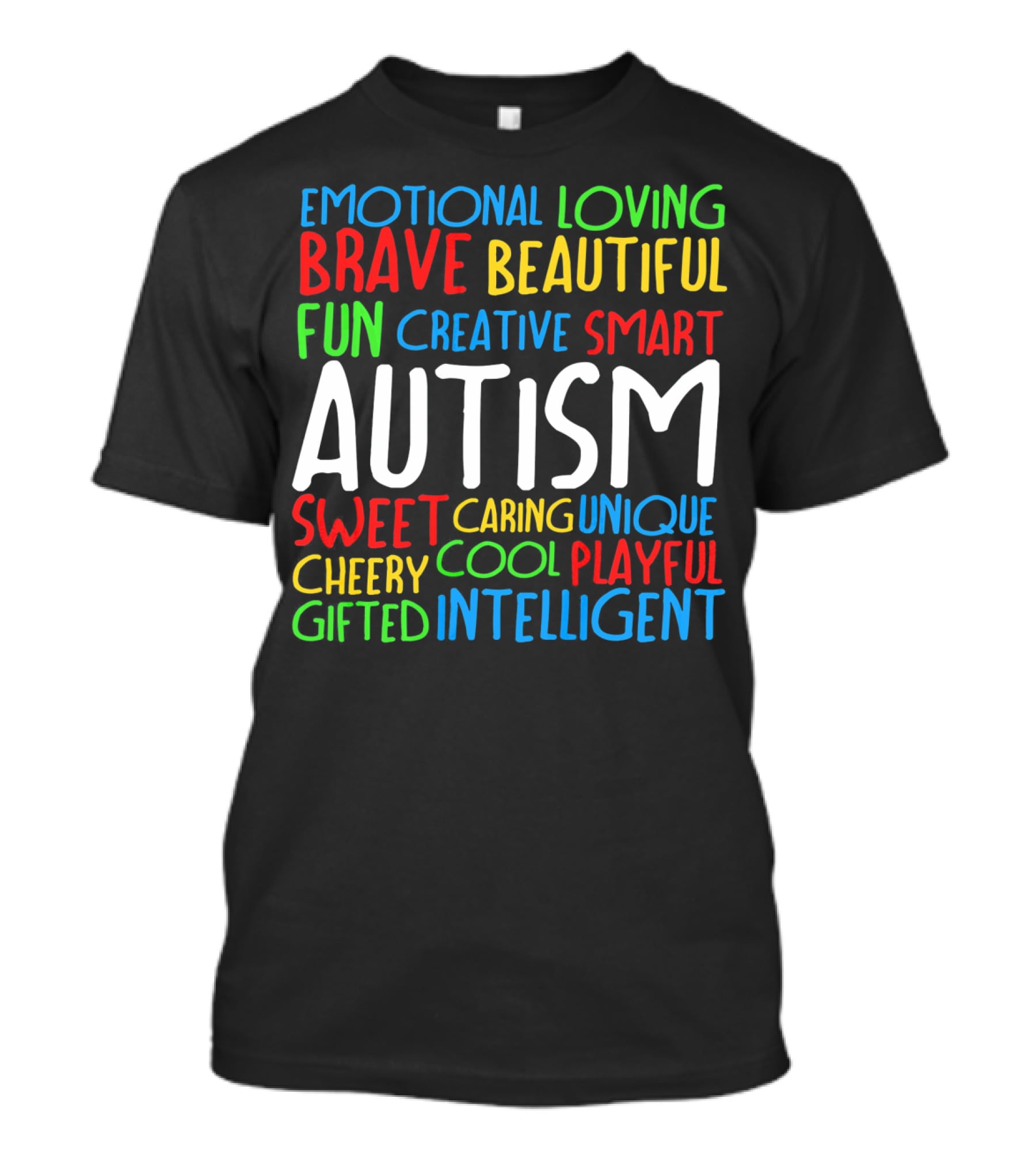 Emotional Loving Brave Beautiful Fun Creative Smart Autism Sweet Caring Unique Cheery Cool Playful Gifted Intelligent T-Shirt