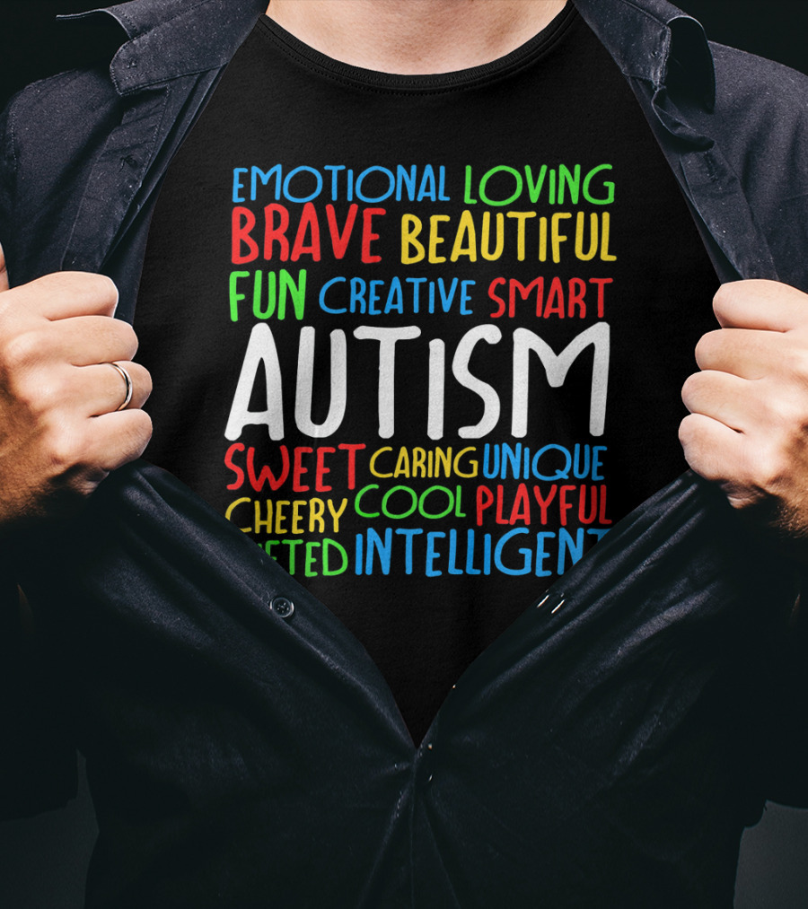 Emotional Loving Brave Beautiful Fun Creative Smart Autism Sweet Caring Unique Cheery Cool Playful Gifted Intelligent T-Shirt