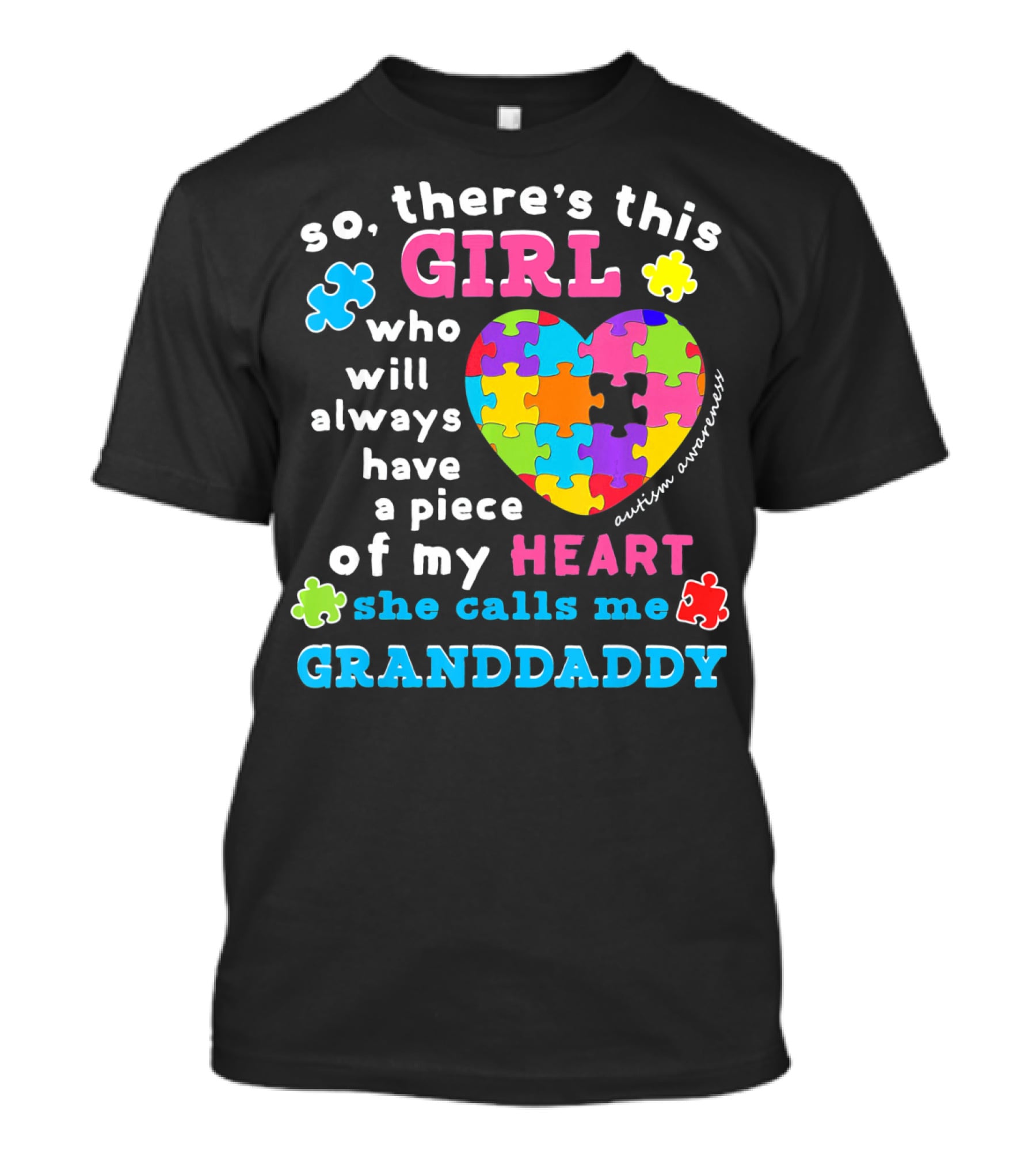 So There's This Girl Who Will Always Have A Piece Of My Heart She Calls Me Granddaddy Autism Awareness T-Shirt