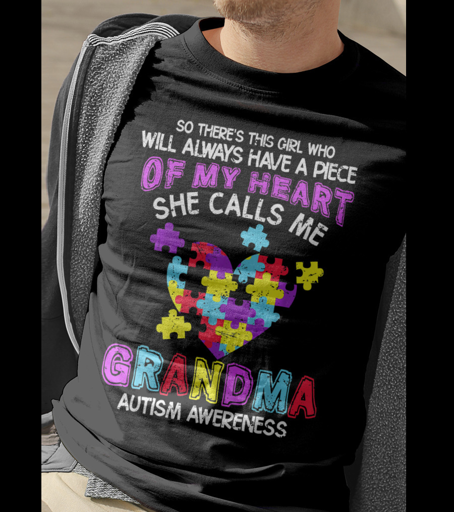So There's This Girl Who Will Always Have A Piece Of My Heart She Calls Me Grandma Autism Awareness T-Shirt