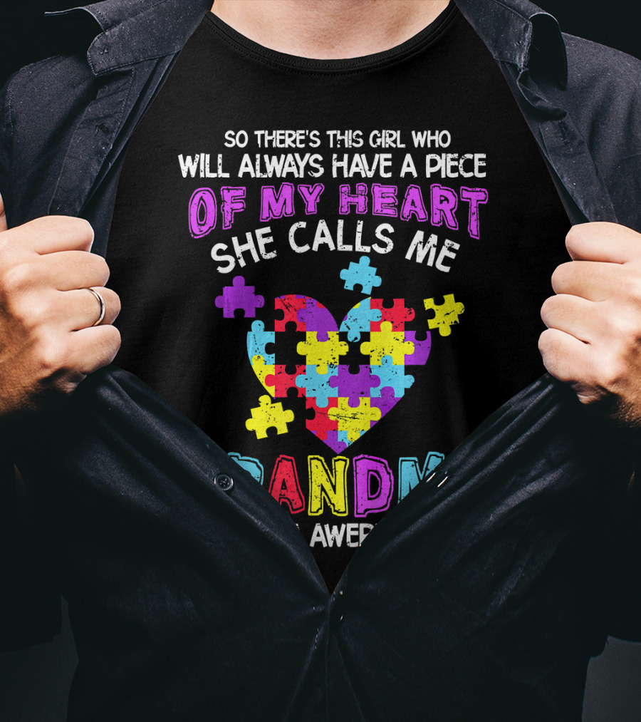 So There's This Girl Who Will Always Have A Piece Of My Heart She Calls Me Grandma Autism Awareness T-Shirt