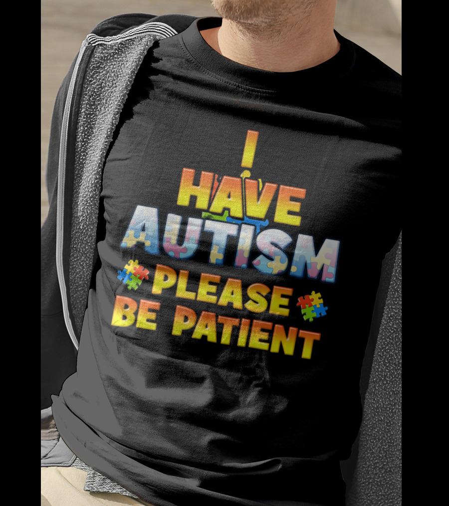 I Have Autism Please Be Patient Puzzle Pieces T-Shirt