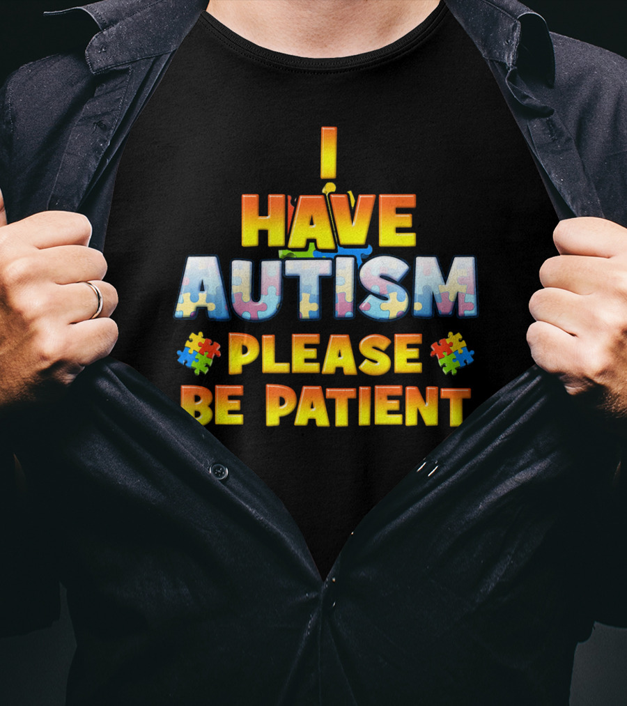 I Have Autism Please Be Patient Puzzle Pieces T-Shirt