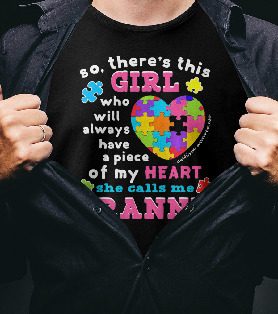 So There's This Girl Who Will Always Have A Piece Of My Heart She Calls Me Granny Autism Awareness Puzzle Heart T-Shirt