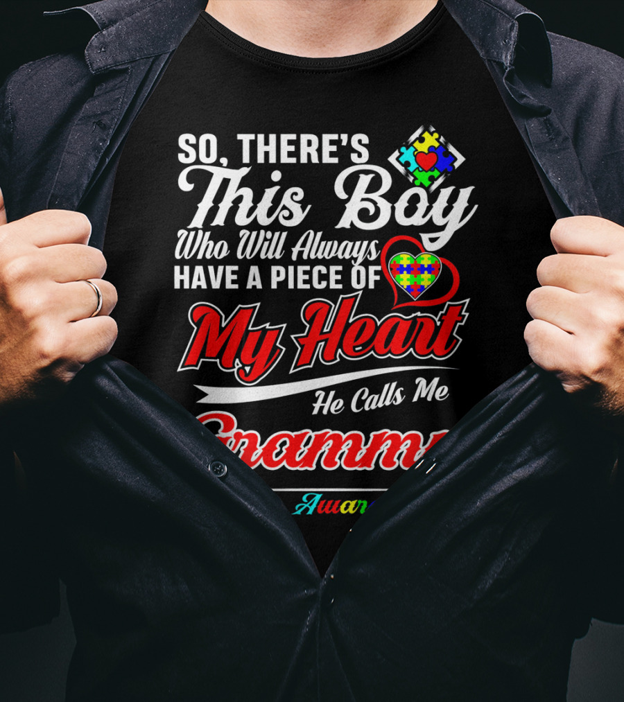 So There's This Boy Who Will Always Have A Piece Of My Heart He Calls Me Grammy Autism Awareness T-Shirt