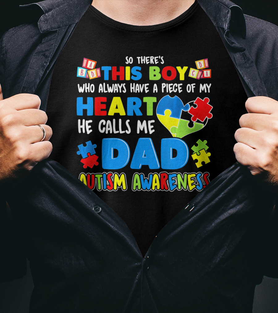 So There's This Boy He Calls Me Dad Autism Awareness T-Shirt