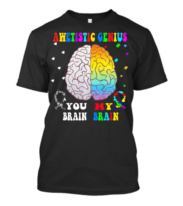 Awetistic Genius You Brain My Brain T-Shirt