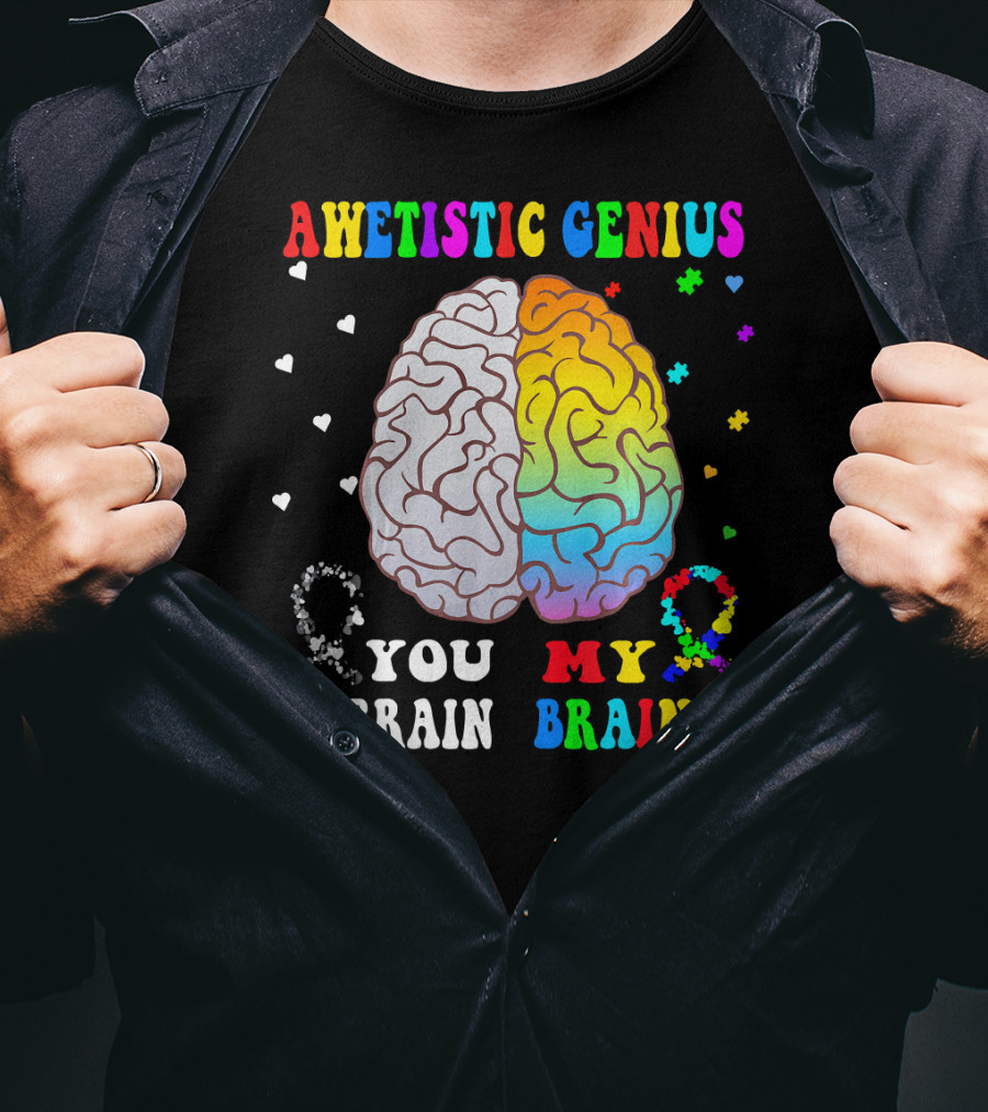 Awetistic Genius You Brain My Brain T-Shirt