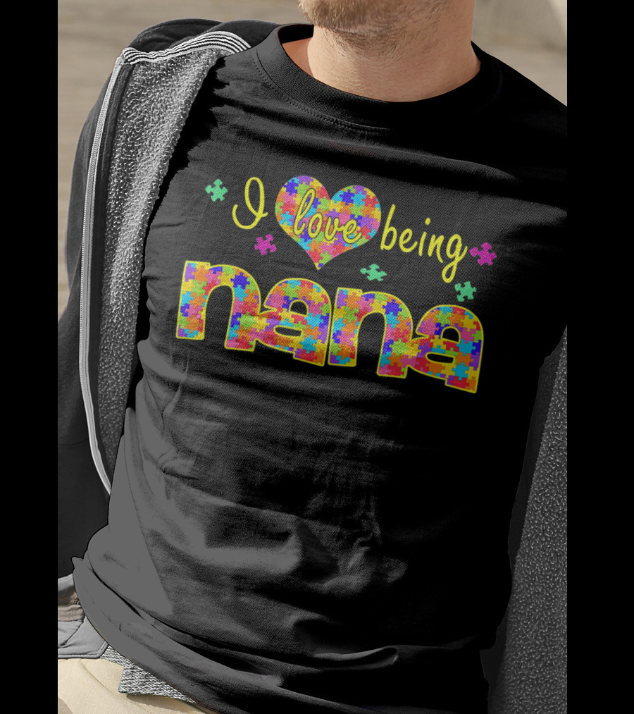 I Love Being Nana Colorful Puzzle Autism Awareness T-Shirt