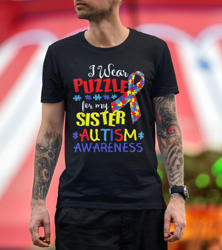 I Wear Puzzle For My Sister Autism Awareness T-Shirt