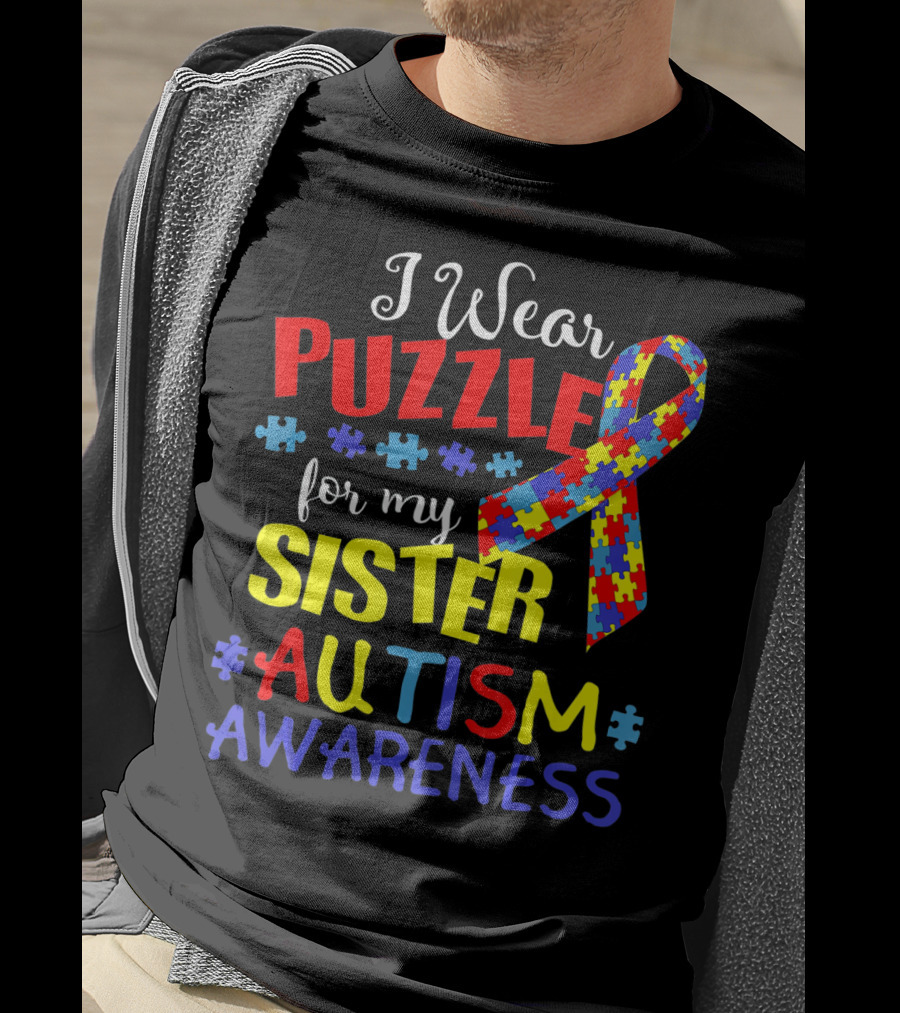 I Wear Puzzle For My Sister Autism Awareness T-Shirt