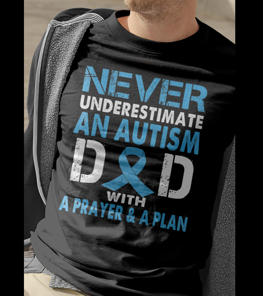 Never Underestimate An Autism Dad With A Prayer And A Plan Autism Awareness T-Shirt