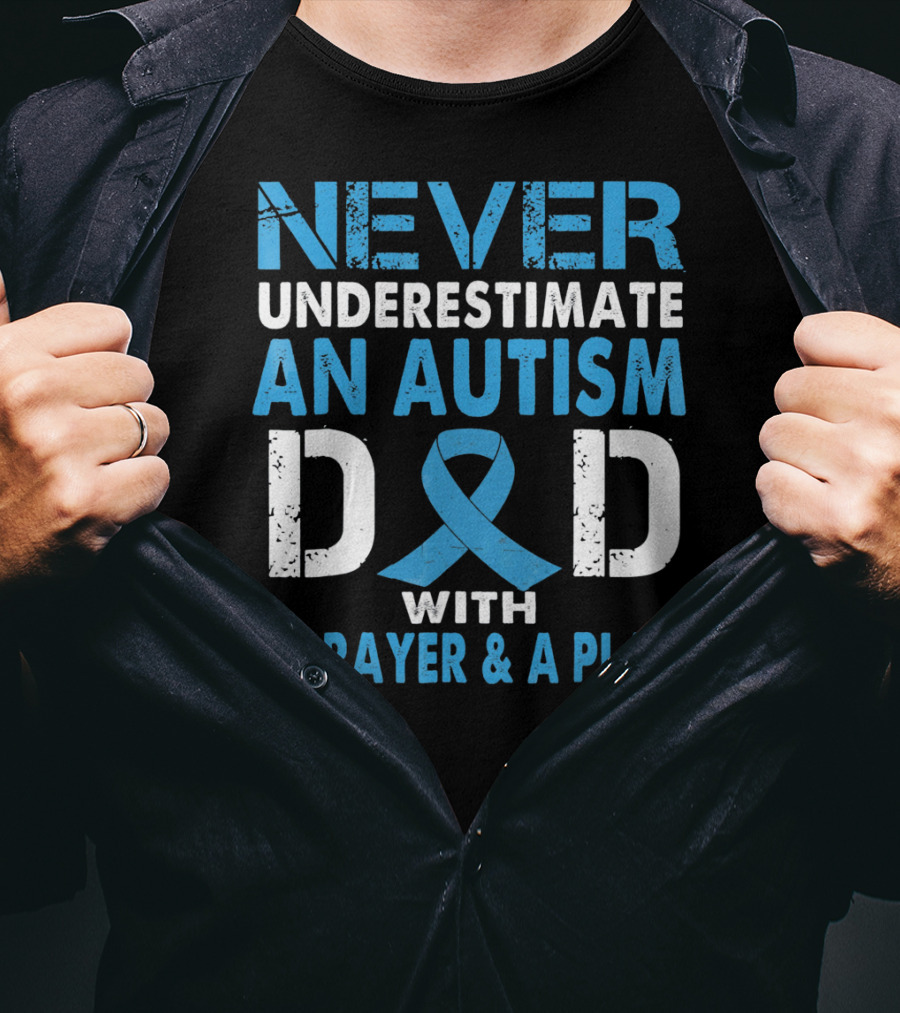 Never Underestimate An Autism Dad With A Prayer And A Plan Autism Awareness T-Shirt