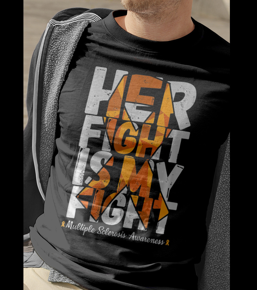 Her Fight Is My Fight Multiple Sclerosis Awareness T-Shirt