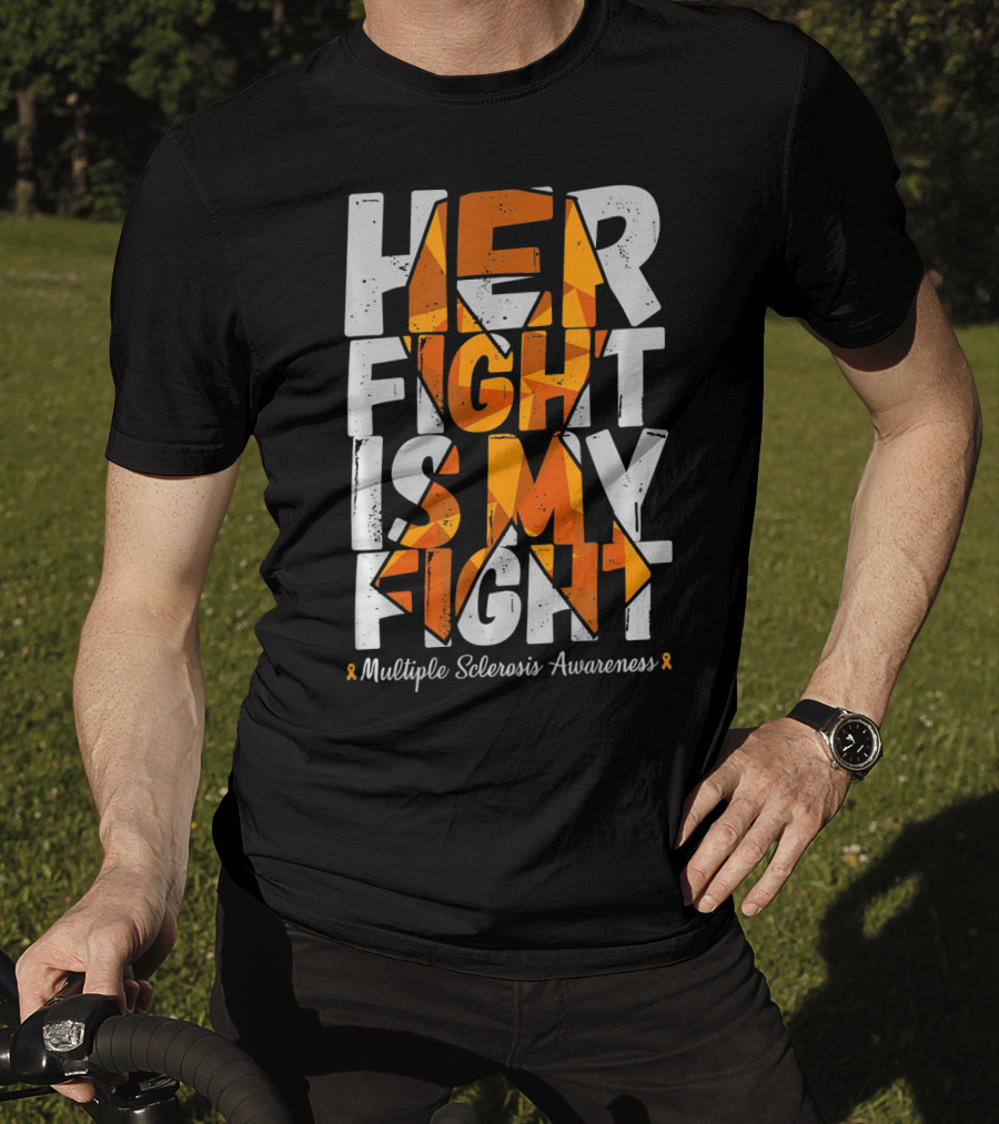 Her Fight Is My Fight Multiple Sclerosis Awareness T-Shirt