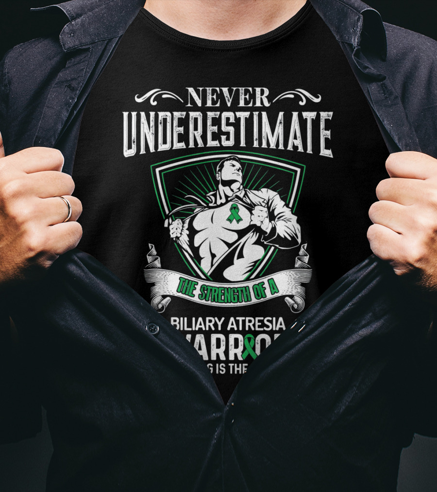 Never Underestimate The Strength Of A Biliary Atresia Warrior Being Strong Is The Only Choice T-Shirt