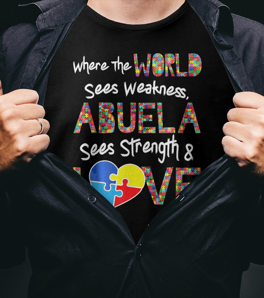 Where The World Sees Weakness Abuela Sees Strength And Love Puzzle Heart Autism Awareness T-Shirt