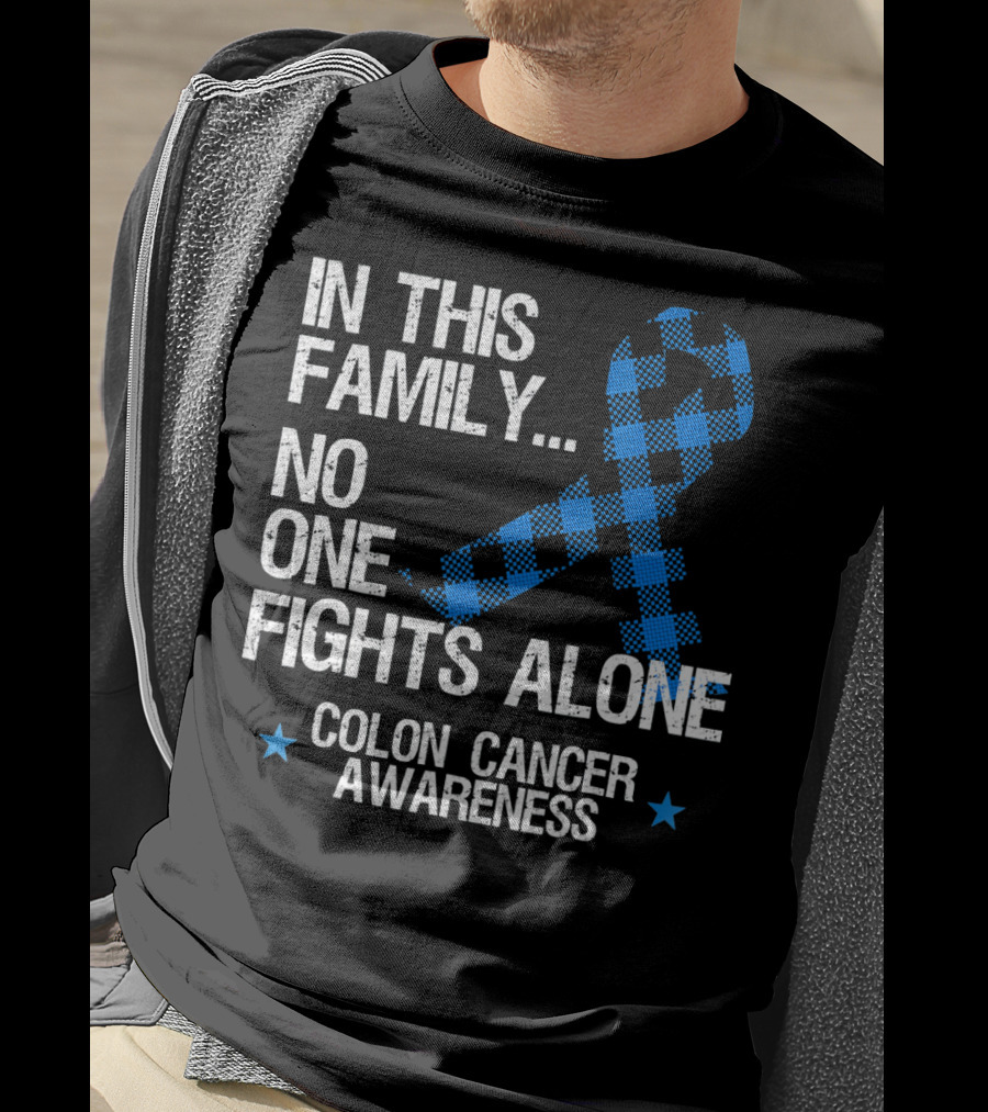 In This Family No One Fights Alone Colon Cancer Awareness T-Shirt