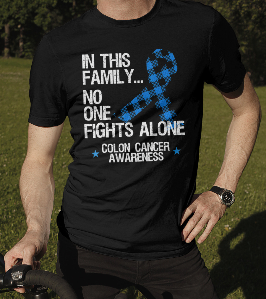 In This Family No One Fights Alone Colon Cancer Awareness T-Shirt