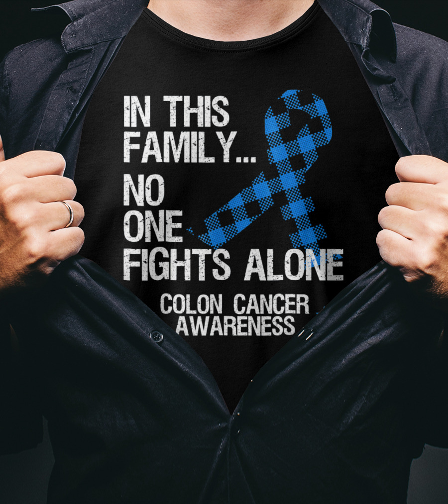 In This Family No One Fights Alone Colon Cancer Awareness T-Shirt