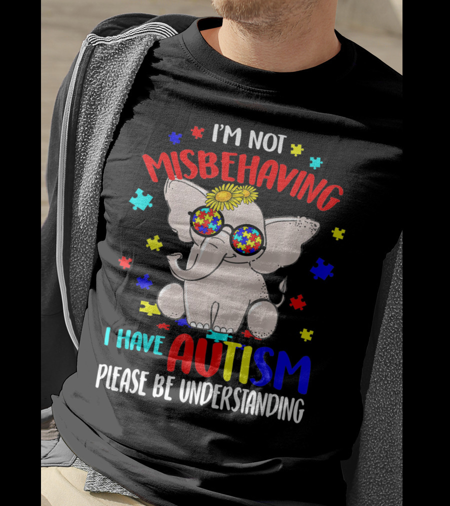 I'm Not Misbehaving I Have Autism Please Be Understanding Elephant Peace Autism Awareness T-Shirt