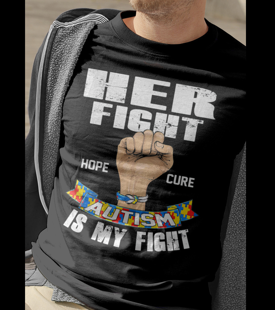 Her Fight Hope Cure Autism Is My Fight T-Shirt