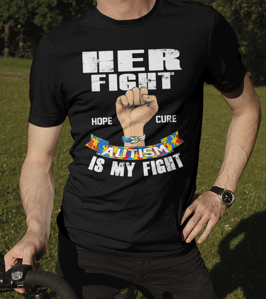 Her Fight Hope Cure Autism Is My Fight T-Shirt