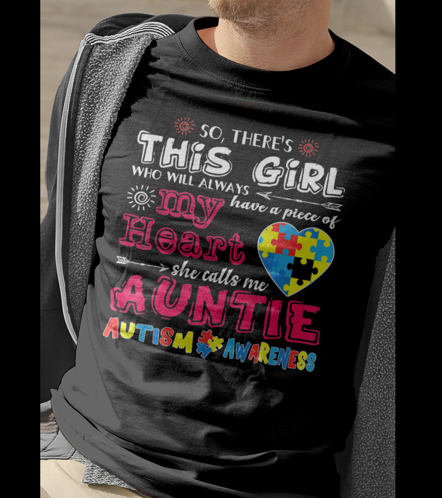 So There's This Girl Who Will Always Have A Piece Of My Heart She Calls Me Auntie Autism Awareness T-Shirt