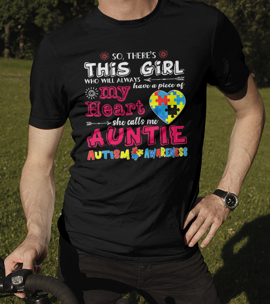 So There's This Girl Who Will Always Have A Piece Of My Heart She Calls Me Auntie Autism Awareness T-Shirt