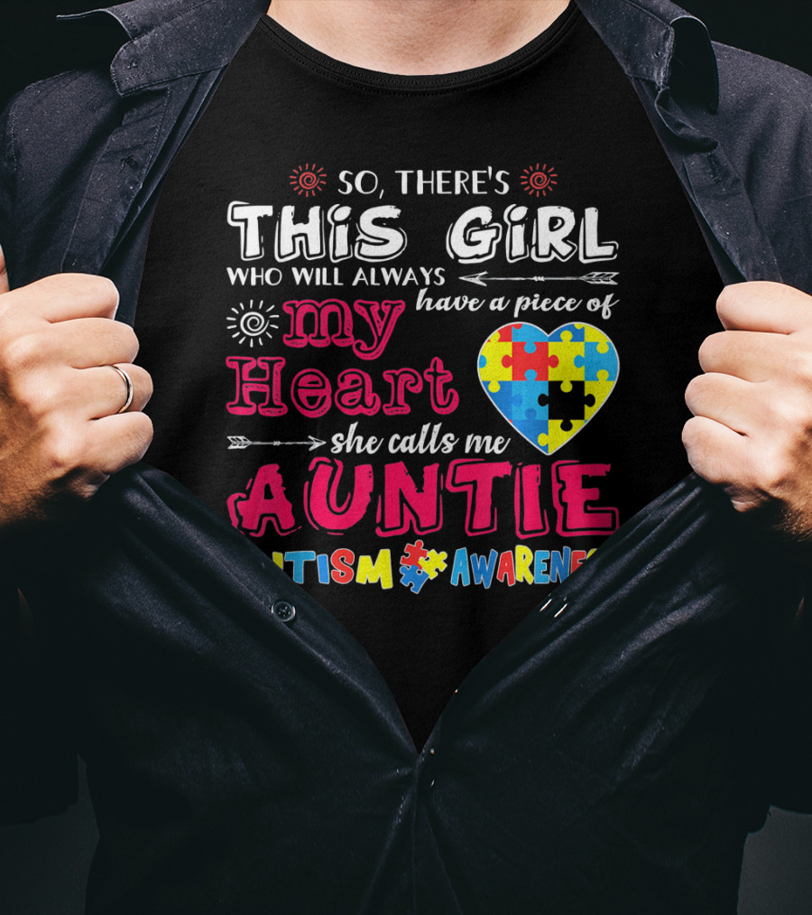 So There's This Girl Who Will Always Have A Piece Of My Heart She Calls Me Auntie Autism Awareness T-Shirt