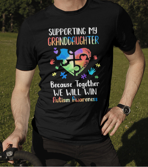 Supporting My Granddaughter Because Together We Will Win Autism Awareness T-Shirt