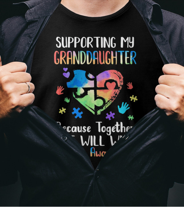 Supporting My Granddaughter Because Together We Will Win Autism Awareness T-Shirt