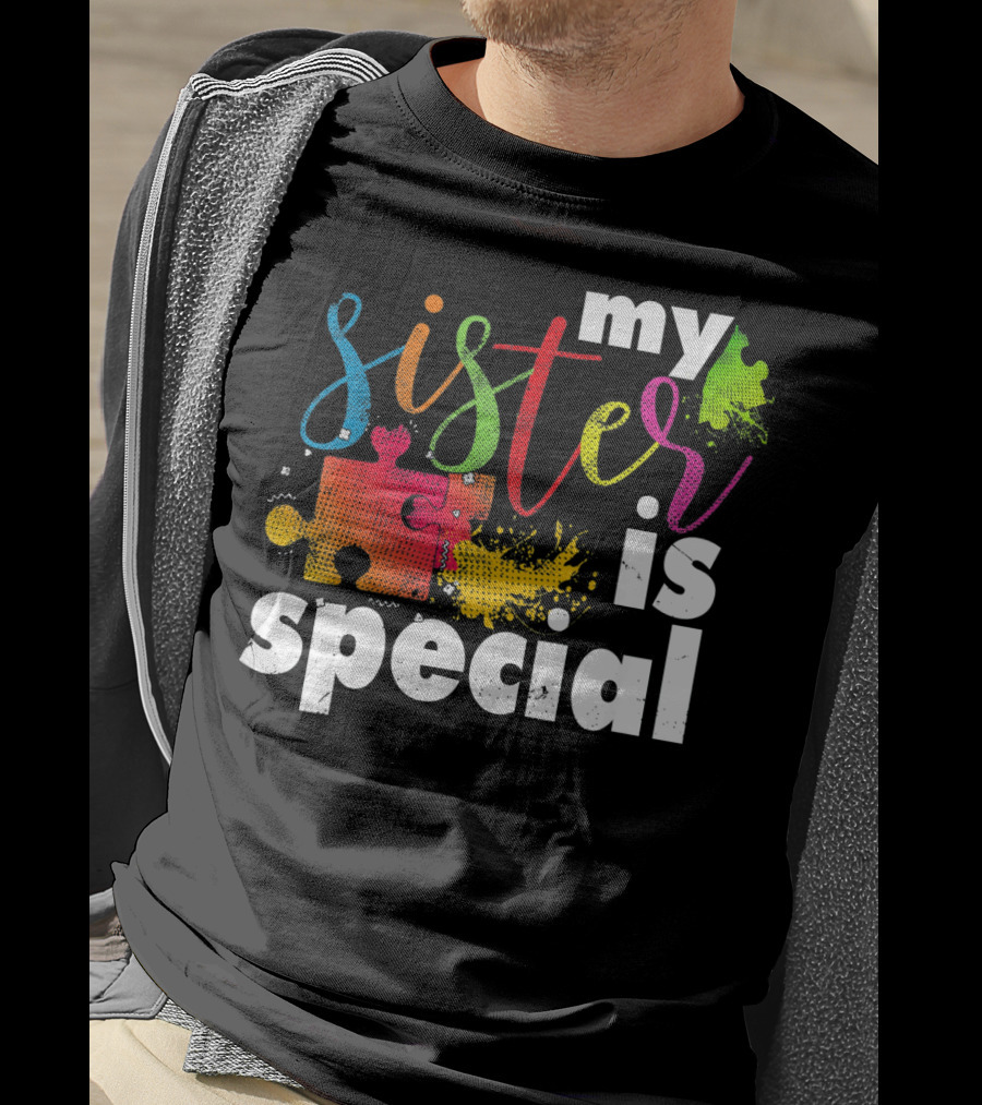 My Sister Is Special Autism Awareness Puzzle Pieces Multicolor T-Shirt