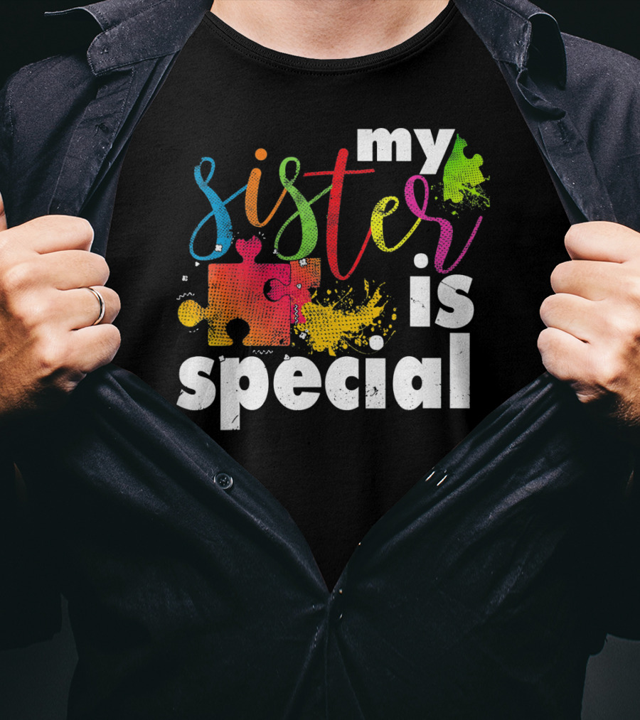 My Sister Is Special Autism Awareness Puzzle Pieces Multicolor T-Shirt