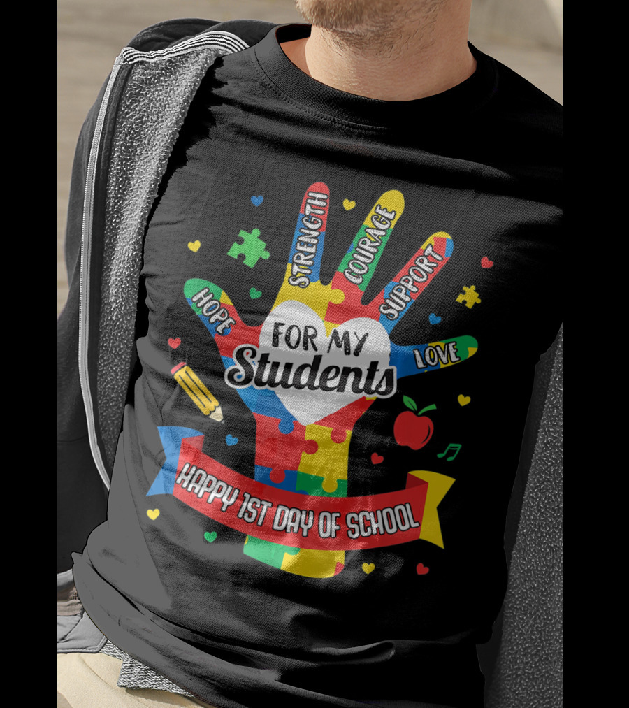 For My Students Hope Strength Courage Support Love Happy 1st Day Of School T-Shirt
